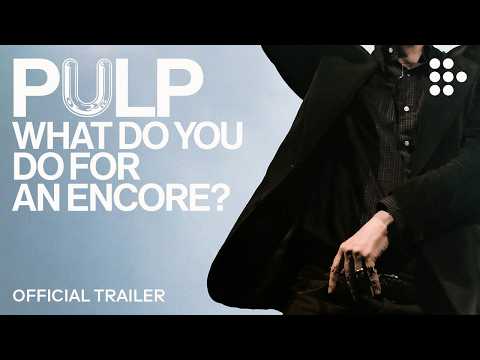 PULP: WHAT DO YOU DO FOR AN ENCORE? | Official Trailer